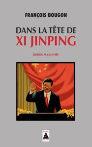Dans la tête de Xi Jinping - Bougon François