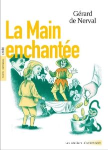 La Main enchantée - Nerval Gérard de - Crépet Caroline - Astic Guy - Z