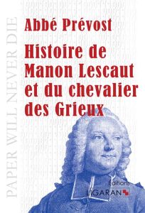 Histoire de Manon Lescaut et du chevalier des Grieux - ABBE PREVOST