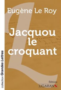 Jacquou le Croquant [EDITION EN GROS CARACTERES - Le Roy Eugène