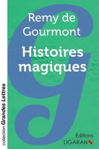 Histoires magiques [EDITION EN GROS CARACTERES - Gourmont Rémy de