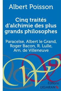 Cinq traités d'alchimie des plus grands philosophes. Paracelse, Albert le Grand, Roger Bacon, R. Lul - Poisson Albert