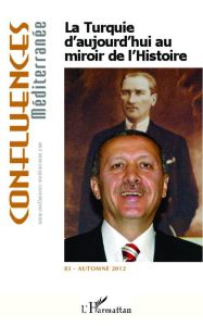Confluences Méditerranée N° 83, automne 2012 : La Turquie d'aujourd'hui au miroir de l'Histoire - Alex Bastien - Billion Didier