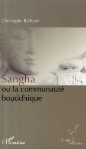 Sangha ou la communauté bouddhique - Richard Christophe