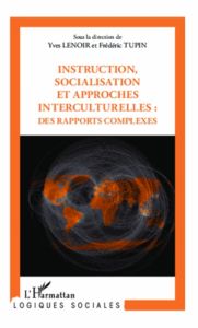 Instruction, socialisation et approches interculturelles : des rapports complexes - Lenoir Yves - Tupin Frédéric