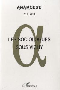 Anamnèse N° 7/2012 : Les sociologues sous Vichy - Ferrette Jean