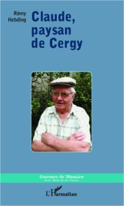 Claude, paysan de Cergy - Hebding Rémy