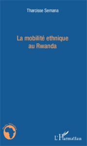 La mobilité ethnique au Rwanda - Semana Tharcisse