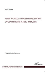 Pensée dialogique, langage et intersubjectivité dans la philosophie de Franz Rosenzweig - Muller Alain - Forthomme Bernard