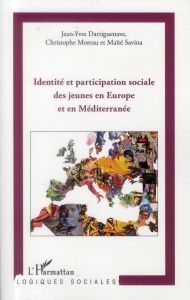 Identité et participation sociale des jeunes en Europe et en Méditerranée - Dartiguenave Jean-Yves - Moreau Christophe - Savin