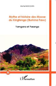 Mythe et histoire des Moose du Kirigtenga (Burkina Faso). Yamgana et Pasanga, avec 1 DVD - Boccara Michel