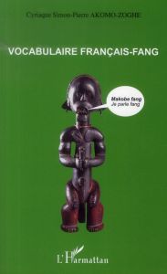 Vocabulaire français-fang - Akomo-Zoghe Cyriaque Simon-Pierre