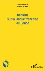 Regards sur la langue française au Congo - Mbanga Anatole - Iloki Bellarmin Etienne - Pandi J
