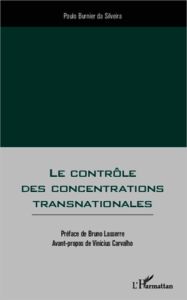 Le contrôle des concentrations transnationales - Burnier da Silveira Paulo - Lasserre Bruno - Carva