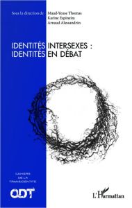 Identités intersexes : identités en débat - Thomas Maud-Yeuse - Espineira Karine - Alessandrin