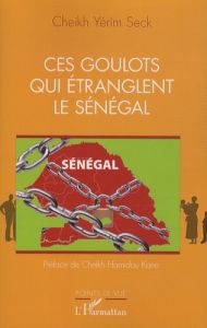 Ces goulots qui étranglent le Sénégal - Seck Cheikh Yérim - Kane Cheikh Hamidou