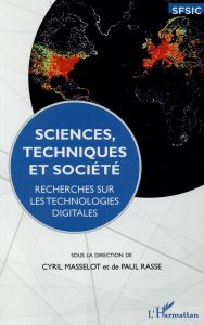 Sciences, techniques et société. Recherches sur les technologies digitales - Masselot Cyril - Rasse Paul