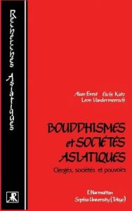 Bouddhismes et sociétés asiatiques. Clergés, sociétés et pouvoirs - Kato Eiichi - Vandermeersch Léon - Forest Alain
