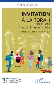 Invitation à la Torah. Des études tout au long de l’année - Goldberg Michel - Krygier Rivon