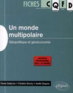 Un monde multipolaire. Géopolitique et géoéconomie - Dallenne Pierre - Buchy Frédéric - Degans Axelle