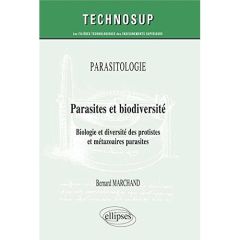 Parasites et biodiversité. Biologie et diversité des protistes et métazoaires parasites - Marchand Bernard