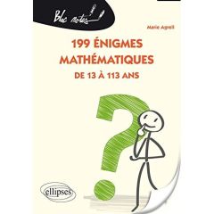 199 énigmes mathématiques de 13 à 113 ans - Agrell Marie