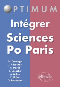Intégrer Sciences-Po Paris - Bozonnet Grégory - Dorange Monica - Dorat Rémi - H