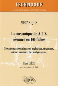 La mécanique de A à Z résumée en 100 fiches. Mécaniques newtonienne et analytique, structures, milie - Chèze Claude - El Hami Abdelkhalak