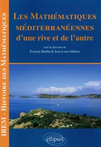 Les mathématiques méditerranéennes : d'une rive et de l'autre - Barbin Evelyne - Maltret Jean-Louis
