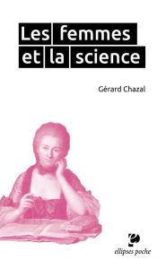 Les femmes et la science - Chazal Gérard