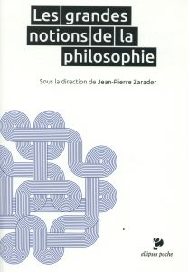 Les grandes notions de la philosophie - Zarader Jean-Pierre