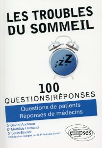 Les troubles du sommeil en 100 questions/réponses - Andlauer Olivier - Flamand Mathilde - Bindler Loui