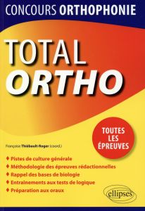 Total ortho. Concours d'orthophonie - Thiébault-Roger Françoise - Keruzoré Marie-Laure -
