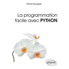 La programmation facile avec Python - Rousselet Michel