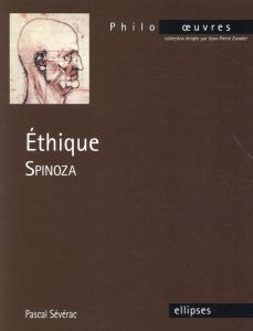 Ethique. Spinoza - Sévérac Pascal