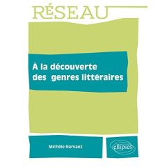 A la découverte des genres littéraires - Narvaez Michèle