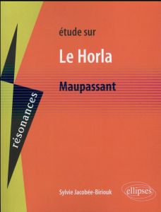 Etude sur Le Horla de Maupassant - Jacobée-Biriouk Sylvie