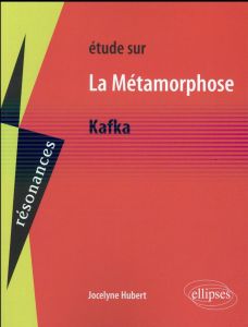 Etude sur La Métamorphose de Kafka - Hubert Jocelyne