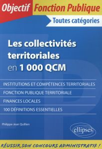 Les collectivités territoriales en 1 000 QCM. Toutes catégories - Quillien Philippe-Jean