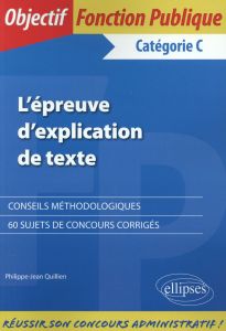 L'épreuve d'explication de texte. Catégorie C - Quillien Philippe-Jean