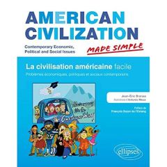 AMERICAN CIVILIZATION MADE SIMPLE. CIVILISATION DES ETATS-UNIS FACILE. PROBLEMES ECONOMIQUES, POLITI - BRANAA JEAN-ERIC