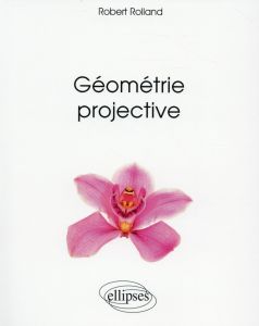 Géométrie projective - Rolland Robert