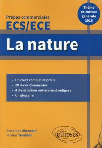 La nature, Prépas commerciales ECS/ECE. Thème de culture générale 2016 - Abensour Alexandre - Tenaillon Nicolas