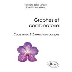 Graphes et combinatoire. Cours avec 210 exercices corrigés - Bories-Longuet Francette - Ramirez-Alfonsin Jorge