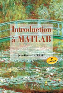 Introduction à Matlab. 4e édition - Lapresté Jean-Thierry