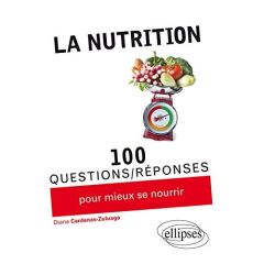 La nutrition en 100 questions-réponses - Cardenas Diana