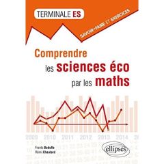 Comprendre les sciences éco par les maths Tle ES - Badufle Frantz - Chautard Rémi
