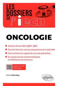 Oncologie. Dossiers format iECN (QRM, QRU), tous les items du nouveau programme de la spécialité, co - Schernberg Antoine