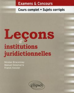 Leçons d'institutions juridictionnelles - Braconnay Nicolas, Delamarre Manuel, Kessler Franc