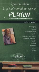 Apprendre à philosopher avec Platon - Jardry Jérôme